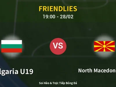 Soi Kèo Bulgaria U19 vs North Macedonia U18 – 19:00 28/02 | Nhận Định, Dự Đoán Tỷ Số