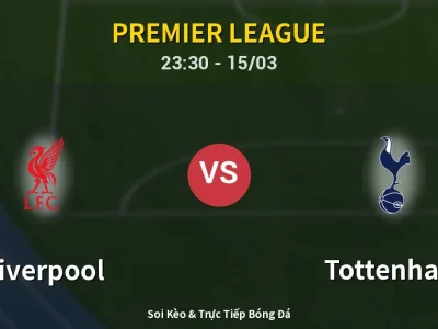 Soi Kèo Liverpool vs Tottenham – 23:30 15/03 | Nhận Định, Dự Đoán Tỷ Số