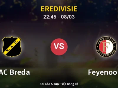 Soi Kèo NAC Breda vs Feyenoord – 22:45 08/03 | Nhận Định, Dự Đoán Tỷ Số