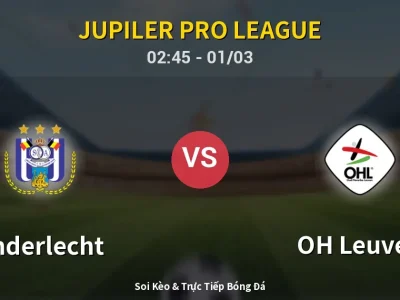 Kết Quả: Anderlecht 5-1 OH Leuven – Highlight & Bàn Thắng | Jupiler Pro League