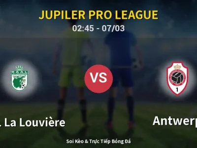 Kết Quả: RAAL La Louvière 0-0 Antwerp – Highlight & Bàn Thắng | Jupiler Pro League