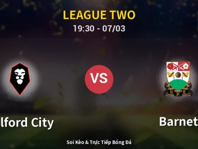 Kết Quả: Salford City 2-0 Barnet – Highlight & Bàn Thắng | League Two
