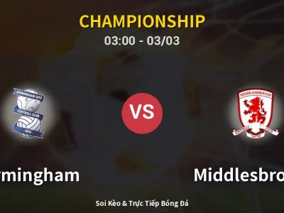 🔴 Trực Tiếp: Birmingham 1-3 Middlesbrough – Link Xem Championship (Full HD)