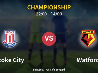 🔴 Trực Tiếp: Stoke City 0-0 Watford – Link Xem Championship (Full HD)