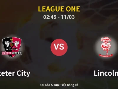 Kết Quả: Exeter City 0-1 Lincoln – Highlight & Bàn Thắng | League One