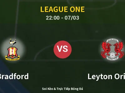 Soi Kèo Bradford vs Leyton Orient – 22:00 07/03 | Nhận Định, Dự Đoán Tỷ Số
