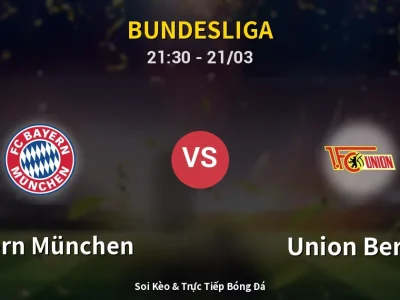 Soi Kèo Bayern München vs Union Berlin – 21:30 21/03 | Nhận Định, Dự Đoán Tỷ Số