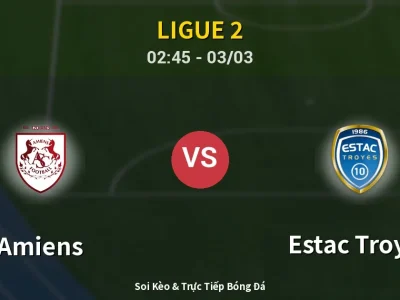 Kết Quả: Amiens 0-2 Estac Troyes – Highlight & Bàn Thắng | Ligue 2