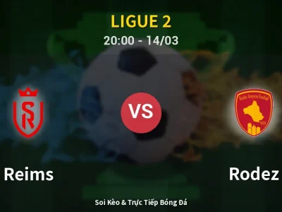 Soi Kèo Reims vs Rodez – 20:00 14/03 | Nhận Định, Dự Đoán Tỷ Số