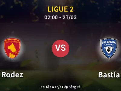 Kết Quả: Rodez 1-1 Bastia – Highlight & Bàn Thắng | Ligue 2