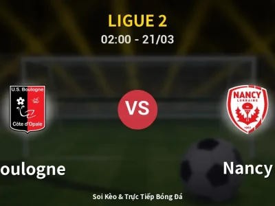Kết Quả: Boulogne 0-0 Nancy – Highlight & Bàn Thắng | Ligue 2