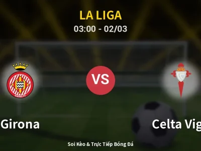 Kết Quả: Girona 1-2 Celta Vigo – Highlight & Bàn Thắng | La Liga