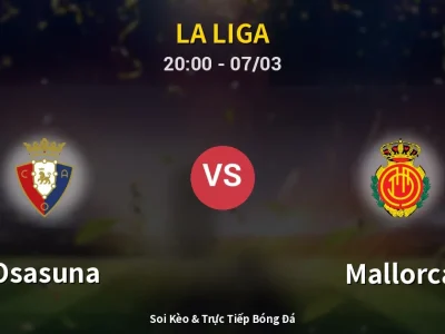 Soi Kèo Osasuna vs Mallorca – 20:00 07/03 | Nhận Định, Dự Đoán Tỷ Số