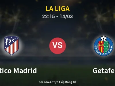🔴 Trực Tiếp: Atletico Madrid 1-0 Getafe – Link Xem La Liga (Full HD)