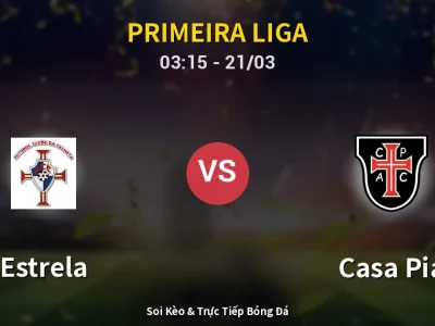 Kết Quả: Estrela 4-0 Casa Pia – Highlight & Bàn Thắng | Primeira Liga