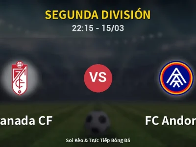 Soi Kèo Granada CF vs FC Andorra – 22:15 15/03 | Nhận Định, Dự Đoán Tỷ Số