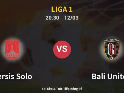 🔴 Trực Tiếp: Persis Solo 0-0 Bali United – Link Xem Liga 1 (Full HD)
