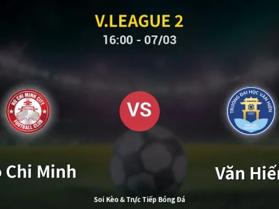 Soi Kèo Ho Chi Minh vs Văn Hiến – 16:00 07/03 | Nhận Định, Dự Đoán Tỷ Số