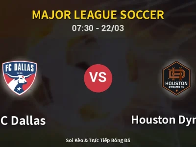 Soi Kèo FC Dallas vs Houston Dynamo – 07:30 22/03 | Nhận Định, Dự Đoán Tỷ Số
