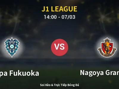 Kết Quả: Avispa Fukuoka 1-5 Nagoya Grampus – Highlight & Bàn Thắng | J1 League