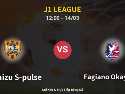 Kết Quả: Shimizu S-pulse 1-1 Fagiano Okayama – Highlight & Bàn Thắng | J1 League
