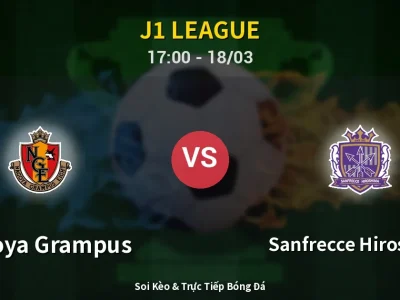 Kết Quả: Nagoya Grampus 2-1 Sanfrecce Hiroshima – Highlight & Bàn Thắng | J1 League