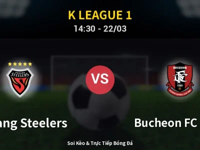 Soi Kèo Pohang Steelers vs Bucheon FC 1995 – 14:30 22/03 | Nhận Định, Dự Đoán Tỷ Số