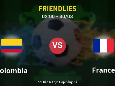 Kết Quả: Colombia 1-3 France – Highlight & Bàn Thắng | Friendlies