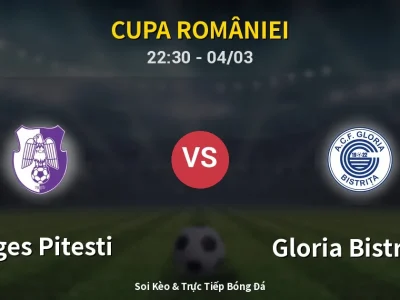 Soi Kèo Arges Pitesti vs Gloria Bistriţa – 22:30 04/03 | Nhận Định, Dự Đoán Tỷ Số
