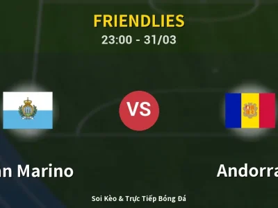 Soi Kèo San Marino vs Andorra – 23:00 31/03 | Nhận Định, Dự Đoán Tỷ Số
