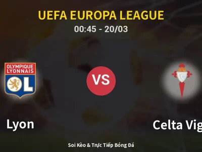 Kết Quả: Lyon 0-2 Celta Vigo – Highlight & Bàn Thắng | UEFA Europa League