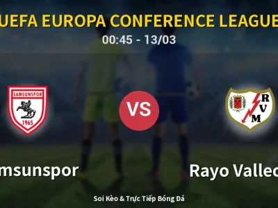 Kết Quả: Samsunspor 1-3 Rayo Vallecano – Highlight & Bàn Thắng | UEFA Europa Conference League