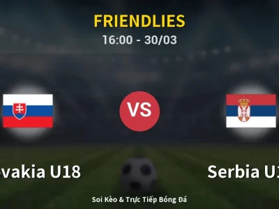 Kết Quả: Slovakia U18 0-0 Serbia U18 – Highlight & Bàn Thắng | Friendlies