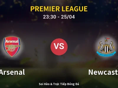 Soi Kèo Arsenal vs Newcastle – 23:30 25/04 | Nhận Định, Dự Đoán Tỷ Số