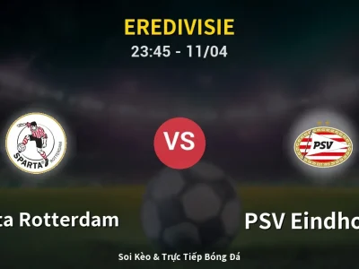 Soi Kèo Sparta Rotterdam vs PSV Eindhoven – 23:45 11/04 | Nhận Định, Dự Đoán Tỷ Số