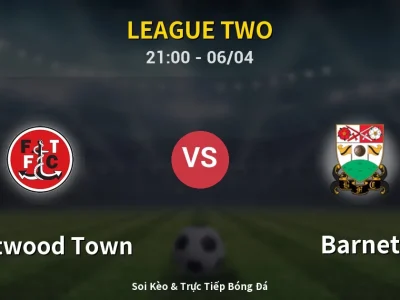 Soi Kèo Fleetwood Town vs Barnet – 21:00 06/04 | Nhận Định, Dự Đoán Tỷ Số
