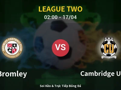 Kết Quả: Bromley 0-0 Cambridge United – Highlight & Bàn Thắng | League Two