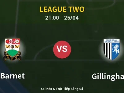 Soi Kèo Barnet vs Gillingham – 21:00 25/04 | Nhận Định, Dự Đoán Tỷ Số