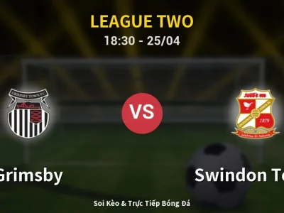 Soi Kèo Grimsby vs Swindon Town – 18:30 25/04 | Nhận Định, Dự Đoán Tỷ Số