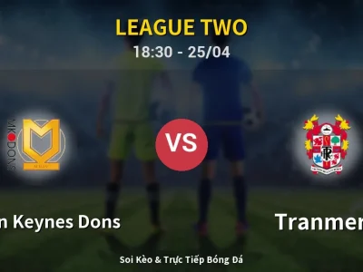 Soi Kèo Milton Keynes Dons vs Tranmere – 18:30 25/04 | Nhận Định, Dự Đoán Tỷ Số
