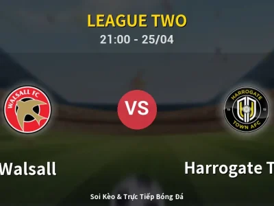 Soi Kèo Walsall vs Harrogate Town – 21:00 25/04 | Nhận Định, Dự Đoán Tỷ Số