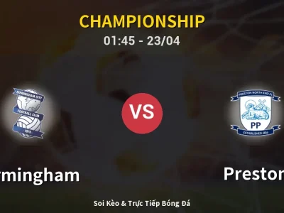 Kết Quả: Birmingham 2-1 Preston – Highlight & Bàn Thắng | Championship