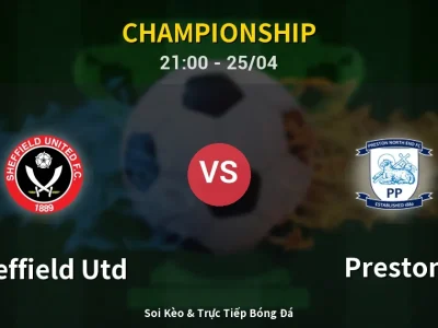 Soi Kèo Sheffield Utd vs Preston – 21:00 25/04 | Nhận Định, Dự Đoán Tỷ Số