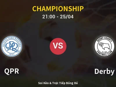 Soi Kèo QPR vs Derby – 21:00 25/04 | Nhận Định, Dự Đoán Tỷ Số