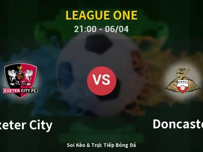 Soi Kèo Exeter City vs Doncaster – 21:00 06/04 | Nhận Định, Dự Đoán Tỷ Số