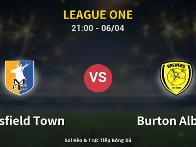 Soi Kèo Mansfield Town vs Burton Albion – 21:00 06/04 | Nhận Định, Dự Đoán Tỷ Số