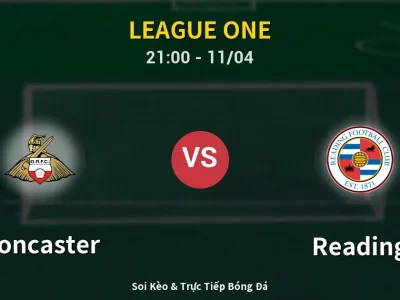 Soi Kèo Doncaster vs Reading – 21:00 11/04 | Nhận Định, Dự Đoán Tỷ Số