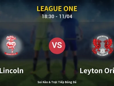 Soi Kèo Lincoln vs Leyton Orient – 18:30 11/04 | Nhận Định, Dự Đoán Tỷ Số