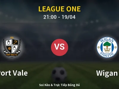 Soi Kèo Port Vale vs Wigan – 21:00 19/04 | Nhận Định, Dự Đoán Tỷ Số