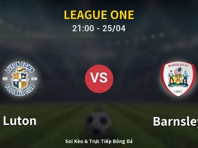 Soi Kèo Luton vs Barnsley – 21:00 25/04 | Nhận Định, Dự Đoán Tỷ Số